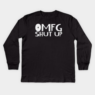 omfg shut up Kids Long Sleeve T-Shirt